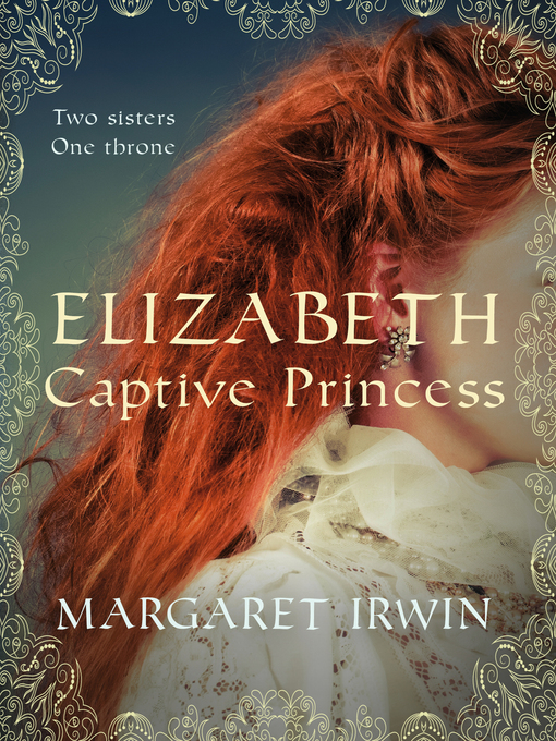 Title details for Elizabeth, Captive Princess by Margaret Irwin - Available